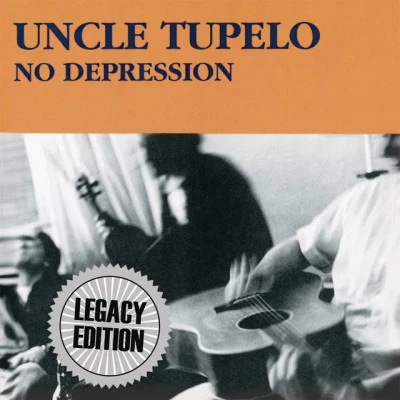 No Depression (Legacy Edition) 专辑 Uncle Tupelo