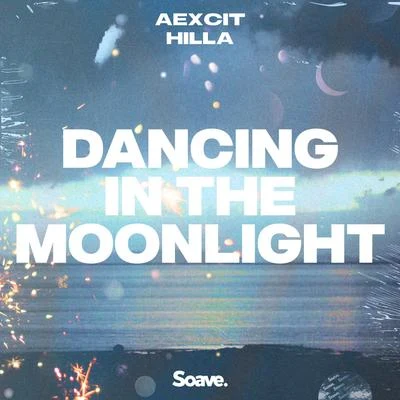 Dancing In The Moonlight (feat. HILLA) 專輯 Mick Fousé/Aexcit