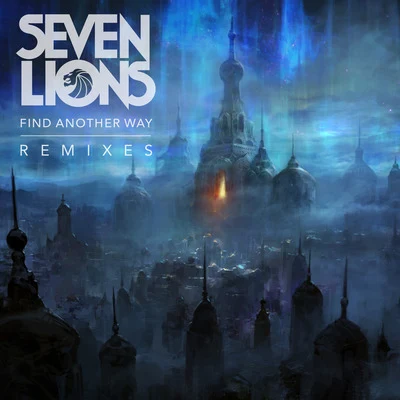 Find Another Way (Remixes) 專輯 Seven Lions