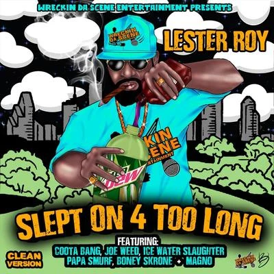 Slept on 4 Too Long (Radio Version) 專輯 Lester Roy/Joe Weed/Papa Smurf