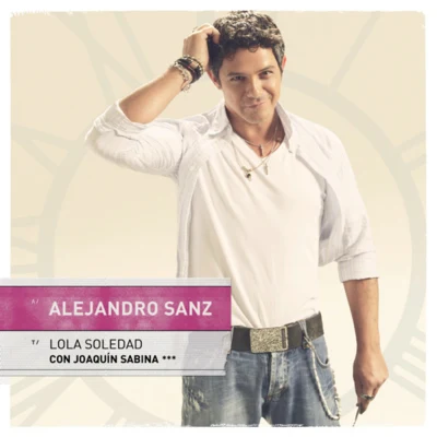 Lola Soledad (feat. Joaquín Sabina) - Single 專輯 Alejandro Sanz