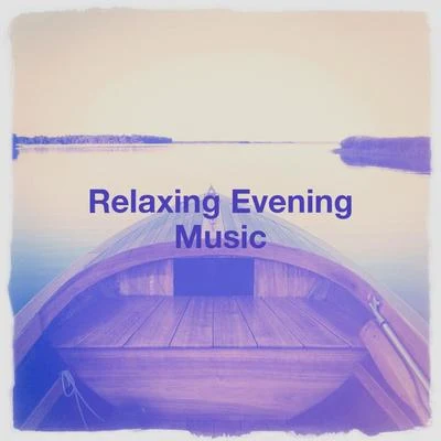 Relaxing Evening Music 專輯 Meditation and Relaxation