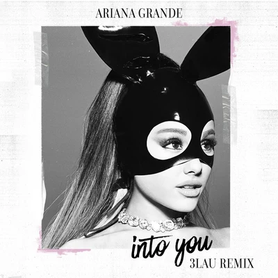 Into You (3LAU Remix) 專輯 Ariana Grande/Alan Walker/Ilya/Natalie/Anne-Caroline