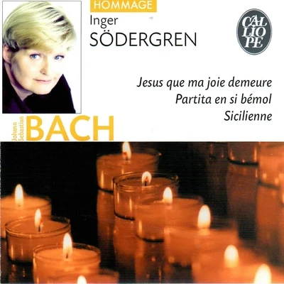 Inger Sodergren Bach: Jésus que ma joie demeure, Partita No. 1 & Sicilienne