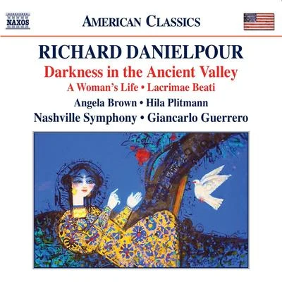 DANIELPOUR, R.: Darkness in the Ancient Valley Lacrimae BeatiA Woman's Life (Plitmann, Brown, Nashville Symphony, Guerrero) 專輯 Nashville Symphony Orchestra/Giancarlo Guerrero