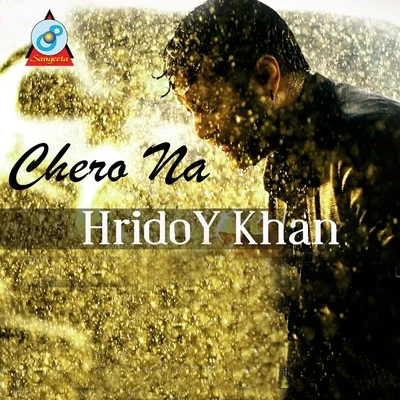 Chero Na 专辑 Hridoy Khan