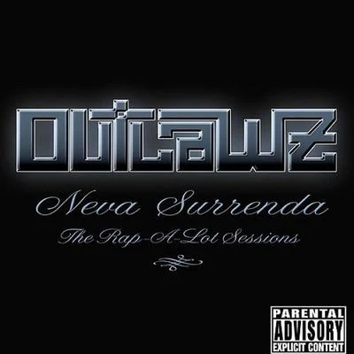 Neva Surrenda - The Rap-a-Lot Sessions 專輯 Outlawz