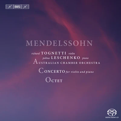 MENDELSSOHN, Felix: Concerto for Violin and PianoString Octet in E-Flat Major, Op. 20 (Leschenko, Tognetti) 专辑 Patricia Kopatchinskaja/Polina Leschenko