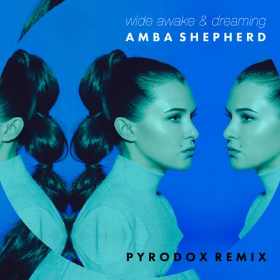 Amba Shepherd Wide Awake and Dreaming (Pyridox Remix)