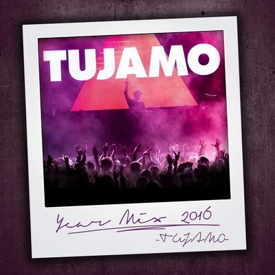 TUJAMO | YEAR MIX 2016 專輯 Tujamo