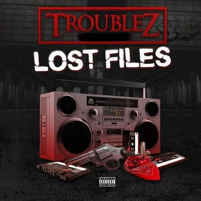 Lost Files 专辑 Troublez