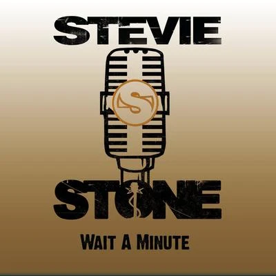 Wait a Minute 专辑 Stevie Stone