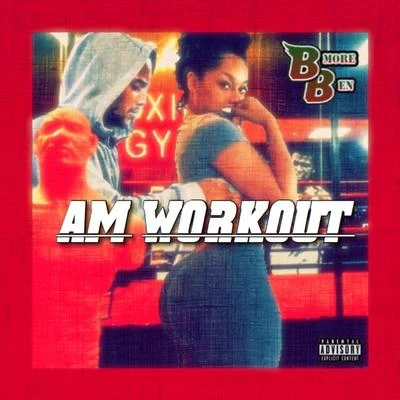 AM Workout 专辑 Slick Al/Tony V/BMore Ben