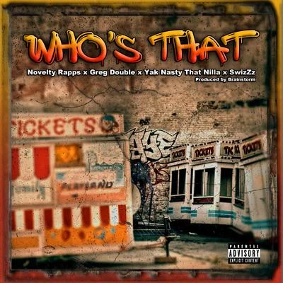 Who&#x27;s That (feat. Swizzz, Greg Double & Yak Nasty That Nilla) 专辑 Novelty Rapps