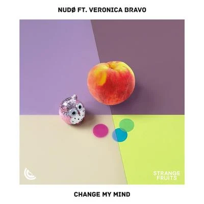 Change My Mind (feat. Veronica Bravo) 專輯 Nudø