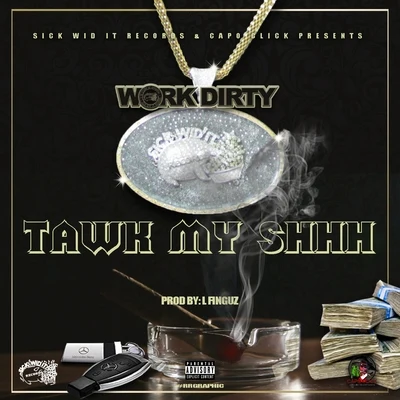 Tawk My Shhh 专辑 Work Dirty/J Banks