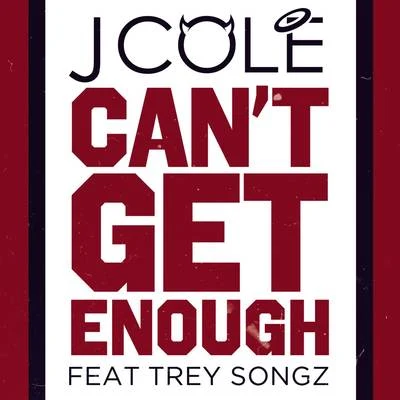 Can&#x27;t Get Enough 专辑 J. Cole