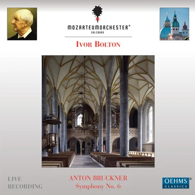 BRUCKNER, A.: Symphony No. 6 (Salzburg Mozarteum Orchestra, Bolton) 专辑 Lionel Friend/Ivor Bolton/Peter Dickinson