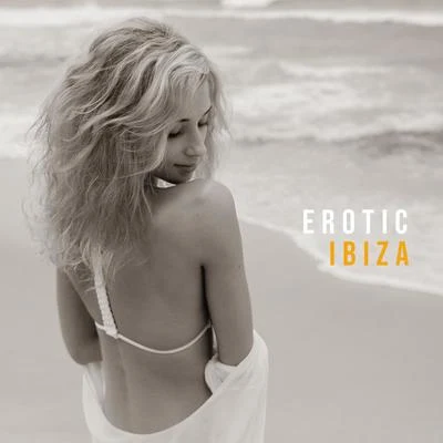 Erotic Ibiza – **** Vibes, Beach Music, Ibiza Chillout Tones, Beach Party, Ibiza Chill Out, Night Music, *** Songs 專輯 The Cocktail Lounge Players