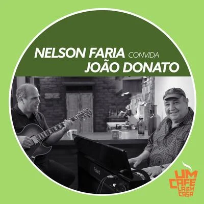 Nelson Faria Convida João Donato. Um Café Lá Em Casa 专辑 Nelson Faria/Andre Nieri