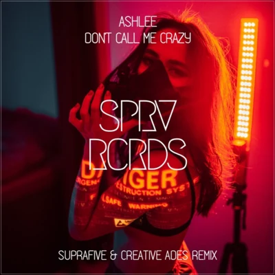 Don&#x27;t Call Me Crazy (Suprafive & Creative Ades Remix) 专辑 ELEX/Ashlee/Quintino & Blasterjaxx