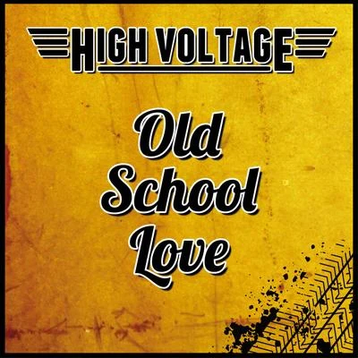 High voltage Old School Love