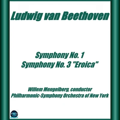 Beethoven: Symphony No. 1 e No. 3 "Eroica" 專輯 Philharmonic-Symphony Orchestra Of New York/Wiener Philharmoniker/Issay Dobrowen/Bruno Walter/Bronislaw Huberman