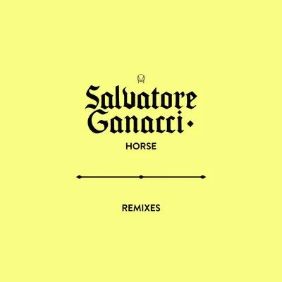 Horse (Remixes) 專輯 Salvatore Ganacci