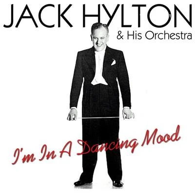 I&#x27;m In A Dancing Mood 专辑 Jack Hylton And His Orchestra