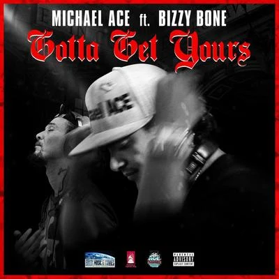 Gotta Get Yours (feat. Bizzy Bone) 專輯 Ricc Rocc/Michael Ace