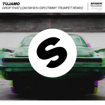 TujamoRobell Parker Drop That Low (When I Dip) [Timmy Trumpet Remix]