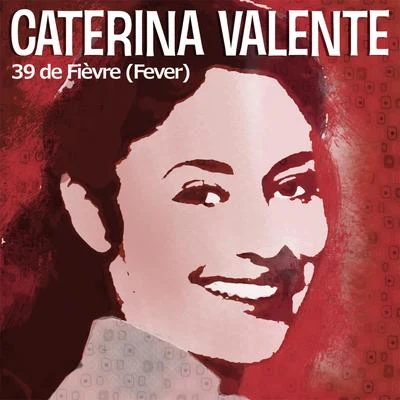 Caterina Valente 39 de Fièvre (Fever)