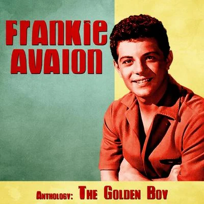 Anthology: The Golden Boy (Remastered) 專輯 Frankie Avalon