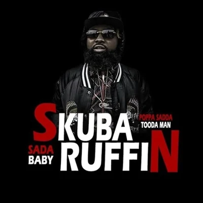 Sada BabyBluefaceKiddo CurryNLE ChoppaAsian DollGlokk 9 #SkubaRuffin (feat Poppa Sadda & Tooda Man)