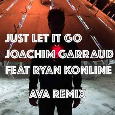 Just Let It Go (Ava Remix) 專輯 Joachim Garraud