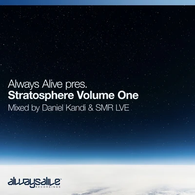 Always Alive Stratosphere Volume One, mixed by Daniel Kandi & SMR LVE 專輯 Daniel Kandi