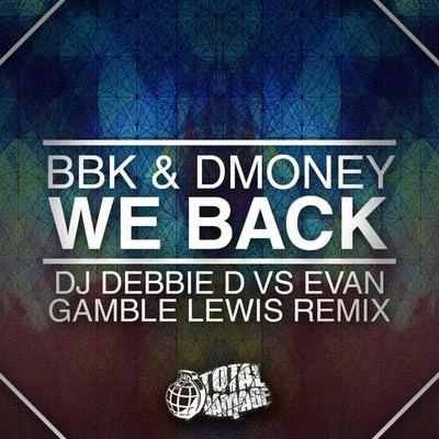 WE BACK ( DJ DEBBIE D & EVAN GAMBLE LEWIS REMIX ) 專輯 BBK/Melleefresh/LEWO