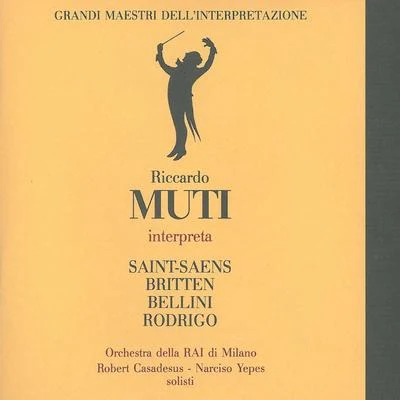 Grandi maestri dell&#x27;interpretazione: Riccardo Muti interpreta Saint-Saëns, Britten, Bellini & Rodrigo 专辑 Orchestra Di Torino Della Rai/Orchestra della RAI di Milano/Bruno Maderna