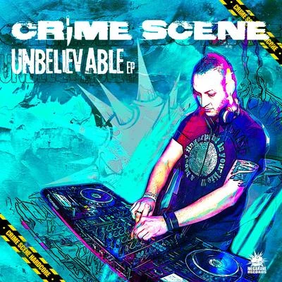 Crime ScenePartyraiser Unbelievable EP