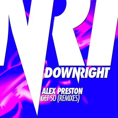 Get So (Remixes) 专辑 Alex Preston