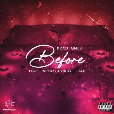 Before (feat. Luney Ray & Rocky LeDale) 专辑 Brad Jones