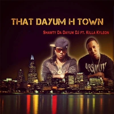 That Dayum H Town (feat. Killa Kyleon) 专辑 Killa Kyleon/Anthony Danza