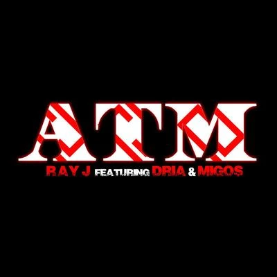 ATM (feat. Dria & Migos) 專輯 Ray J