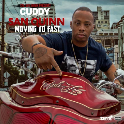 Moving To Fast (feat. San Quinn) 专辑 Cuddy/Missippi