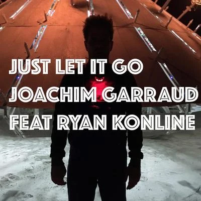 Just Let It Go (Ready for Love) 專輯 Joachim Garraud