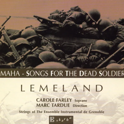 LEMELAND, A.: OmahaSongs of Dead Soldiers (Farley, Tardue, Ensemble Instrumental de Grenoble) 專輯 Carole Farley