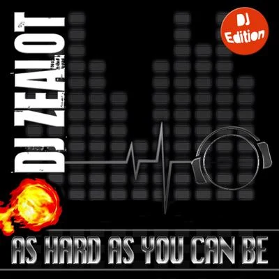 As Hard as You Can Be (DJ Edition) 專輯 DJ Zealot