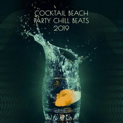 Cocktail Beach Party Chill Beats 2019 专辑 Cocktail Bar Chillout Music Ensemble/The Cocktail Lounge Players/The Cocktail Lounge Players|Cocktail Bar Chillout Music Ensemble|Wonderful Chillout Music Ensemble/Wonderful Chillout Music Ensemble