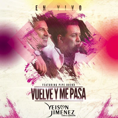 Vuelve y Me Pasa (En Vivo) 專輯 Jessi Uribe/Ciro Quiñonez/Yeison Jimenez