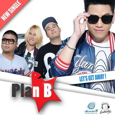 Plan B Lets Get Away